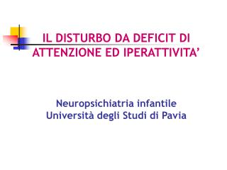 IL DISTURBO DA DEFICIT DI ATTENZIONE ED IPERATTIVITA’ Neuropsichiatria infantile