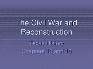 The Civil War and Reconstruction