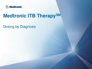 Medtronic ITB Therapy SM Dosing by Diagnosis