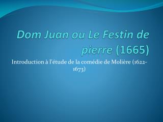 Dom Juan ou Le Festin de pierre (1665)