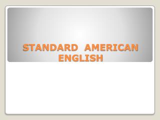 STANDARD AMERICAN ENGLISH