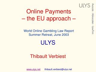 Online Payments – the EU approach – World Online Gambling Law Report Summer Retreat, June 2003