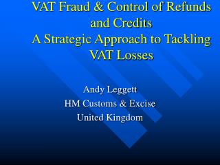 VAT Fraud &amp; Control of Refunds and Credits A Strategic Approach to Tackling VAT Losses