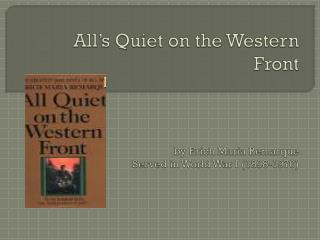 All’s Quiet on the Western Front by Erich Maria Remarque Served in World War I (1898-1970)