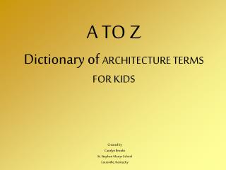 A TO Z Dictionary of ARCHITECTURE TERMS FOR KIDS