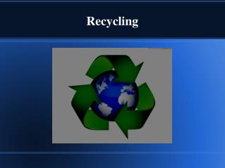 Recycling