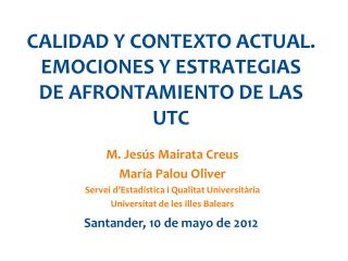 CALIDAD Y CONTEXTO ACTUAL. EMOCIONES Y ESTRATEGIAS DE AFRONTAMIENTO DE LAS UTC