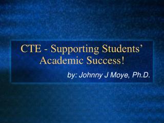 CTE - Supporting Students’ Academic Success!