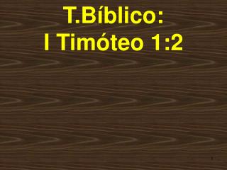 T.Bíblico: I Timóteo 1:2