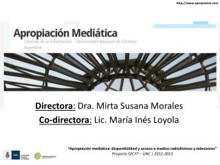 Directora : Dra. Mirta Susana Morales Co-directora : Lic. María Inés Loyola