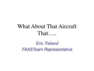 What About That Aircraft That…..