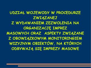 UDZIAŁ WOJEWODY W PROCEDURZE ZWIĄZANEJ Z WYDAWANIEM ZEZWOLENIA NA ORGANIZACJĘ IMPREZ