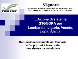 L’Azione di sistema S’IGNORA per Lombardia, Liguria, Veneto, Lazio, Sicilia.