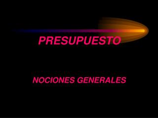 PRESUPUESTO NOCIONES GENERALES