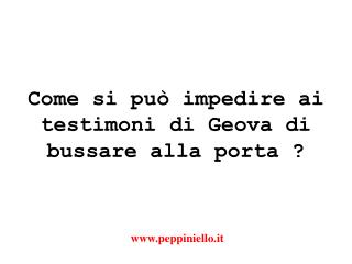 Come si può impedire ai testimoni di Geova di bussare alla porta ?