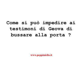 Come si può impedire ai testimoni di Geova di bussare alla porta ?