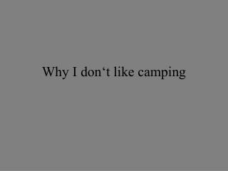 Why I don‘t like camping