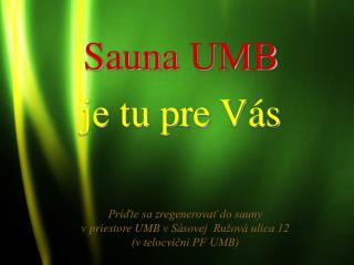 Príďte sa zregenerovať do sauny v priestore UMB v Sásovej Ružová ulica 12 (v telocvični PF UMB)