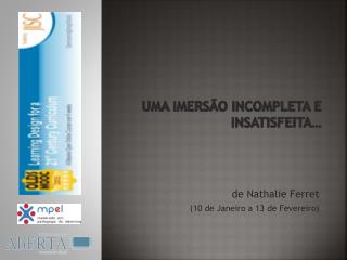 Uma Imersão incompleta e insatisfeita…