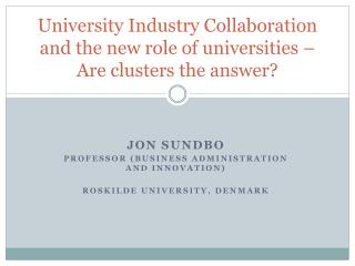 Jon Sundbo Professor (Business administration and innovation) Roskilde University , Denmark
