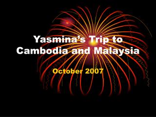 Yasmina’s Trip to Cambodia and Malaysia