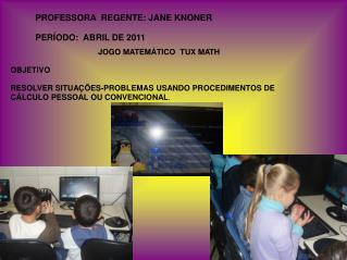 PROFESSORA REGENTE: JANE KNONER PERÍODO: ABRIL DE 2011