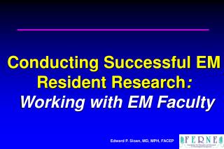Conducting Successful EM Resident Research : Working with EM Faculty