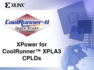 XPower for CoolRunner™ XPLA3 CPLDs