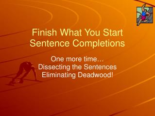 Finish What You Start Sentence Completions