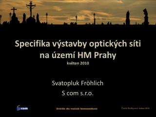 Specifika výstavby optických síti na území HM Prahy květen 2010
