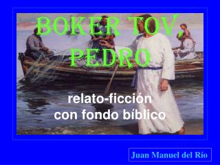 Boker tov, Pedro relato-ficción con fondo bíblico