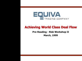 Achieving World Class Deal Flow Pre-Reading - Risk Workshop II March, 1999