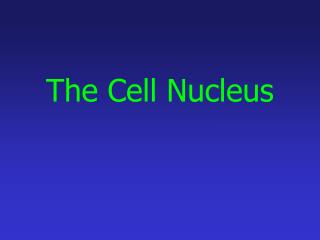 The Cell Nucleus