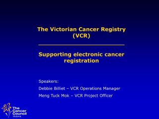 The Victorian Cancer Registry (VCR)