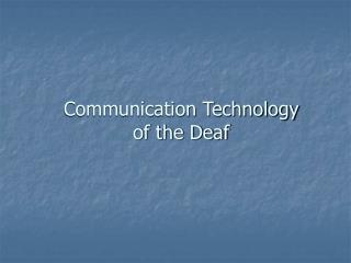 Communication Technology of the Deaf