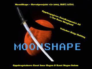 MoonShape – Hovedprosjekt vår 2005, HiST/AITeL