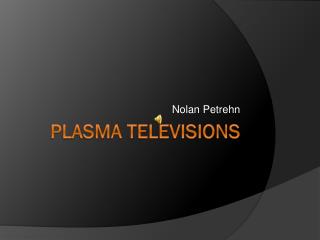 Plasma Televisions