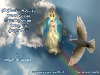 Glorification of Mary’s power to obtain liberation from any force of evil ( prayer 1047)