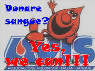 Donare sangue? Yes, we can!!!
