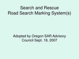 Search and Rescue Road Search Marking System(s)