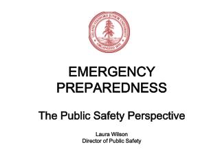 EMERGENCY PREPAREDNESS The Public Safety Perspective Laura Wilson Director of Public Safety