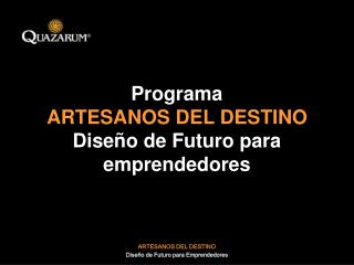 Programa ARTESANOS DEL DESTINO Diseño de Futuro para emprendedores