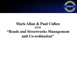 Mark Allan &amp; Paul Cullen DTM “Roads and Streetworks Management and Co-ordination”