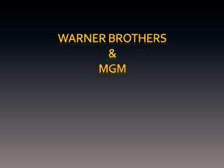 Warner brothers &amp; MGM