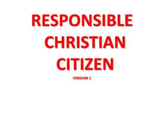 RESPONSIBLE CHRISTIAN CITIZEN VERSION 1