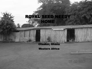 ROYAL SEED NEEDY HOME