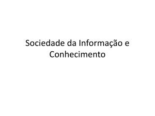 Sociedade da Informação e Conhecimento