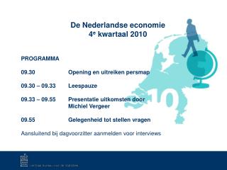 De Nederlandse economie 4 e kwartaal 2010 PROGRAMMA