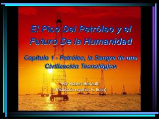 El Pico Del Petróleo y el Futuro De la Humanidad