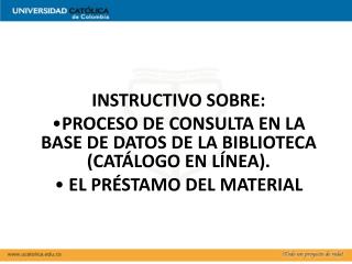 INSTRUCTIVO SOBRE: PROCESO DE CONSULTA EN LA BASE DE DATOS DE LA BIBLIOTECA (CATÁLOGO EN LÍNEA).